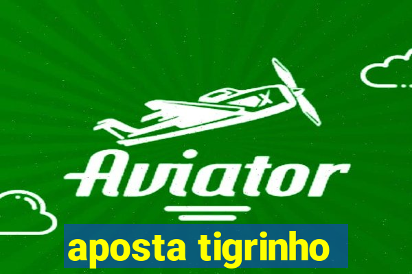 aposta tigrinho