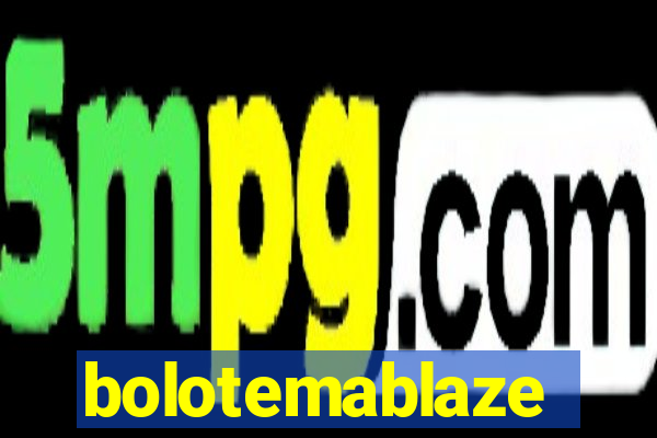 bolotemablaze