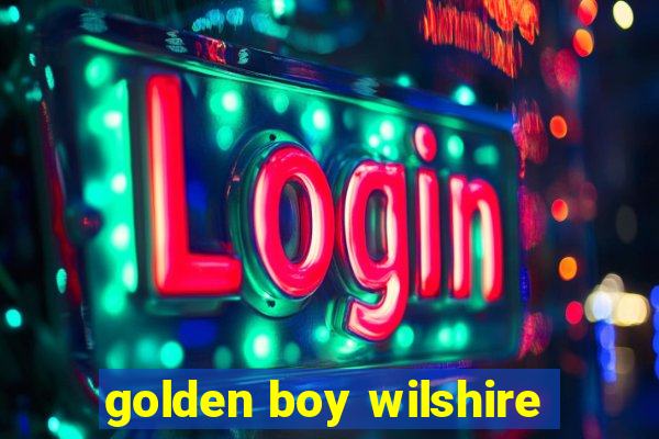 golden boy wilshire