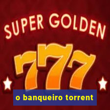 o banqueiro torrent
