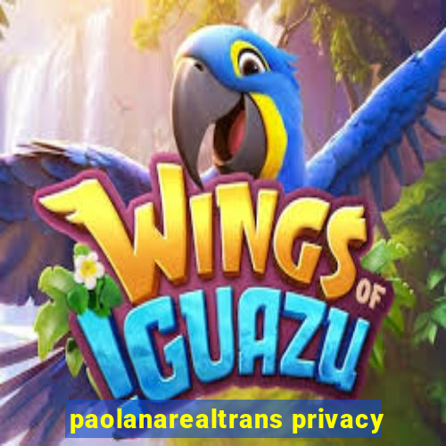 paolanarealtrans privacy
