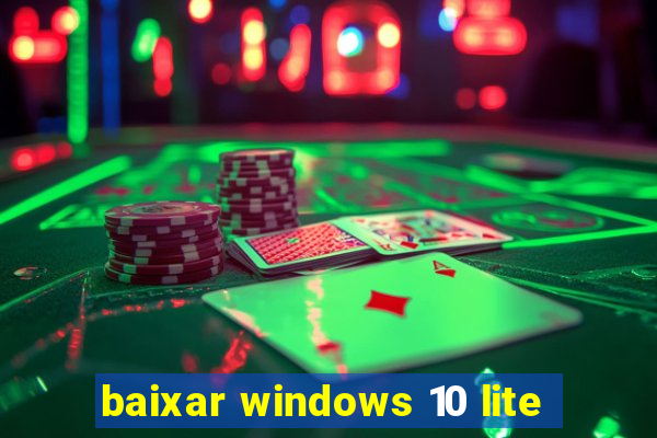 baixar windows 10 lite