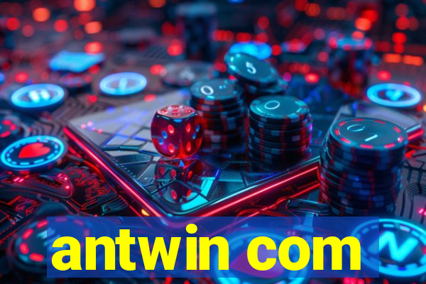 antwin com
