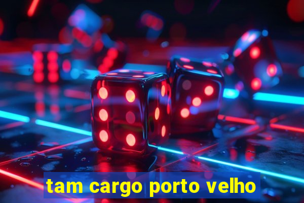 tam cargo porto velho