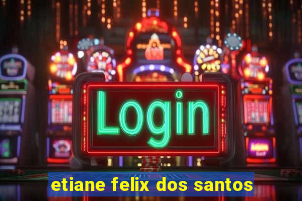 etiane felix dos santos