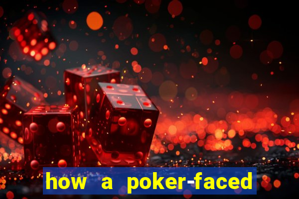 how a poker-faced girl really feels