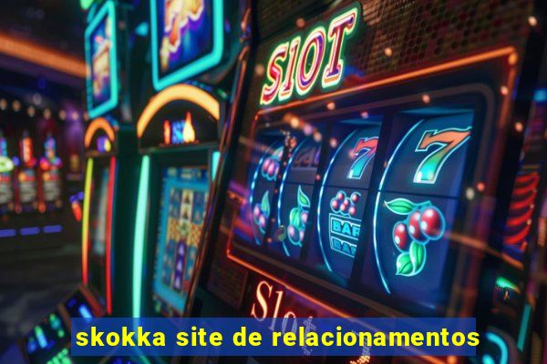 skokka site de relacionamentos