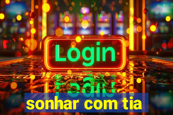 sonhar com tia