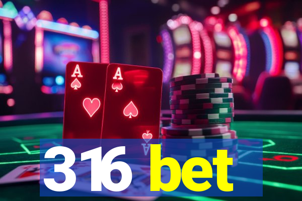 316 bet