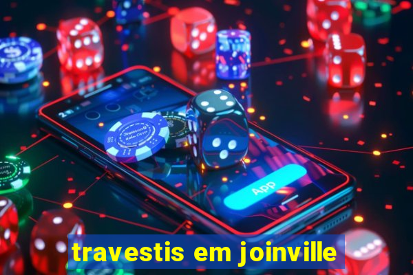 travestis em joinville
