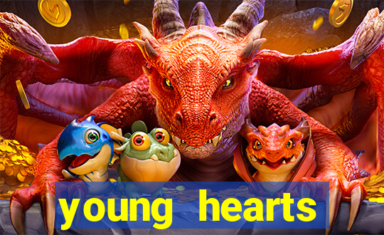 young hearts assistir online