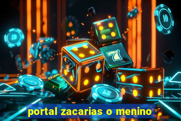 portal zacarias o menino