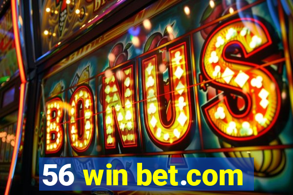 56 win bet.com