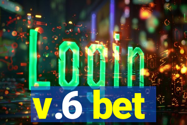 v.6 bet