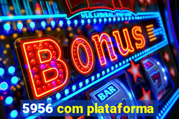 5956 com plataforma