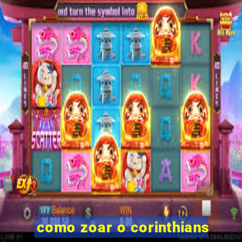 como zoar o corinthians