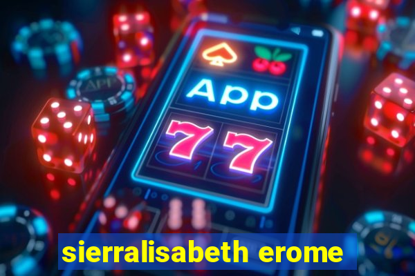 sierralisabeth erome