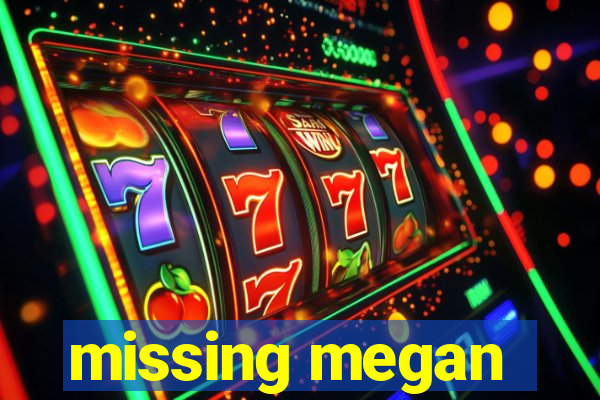 missing megan