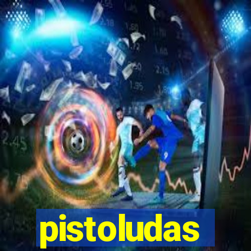 pistoludas