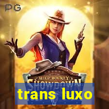 trans luxo