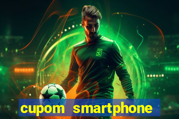 cupom smartphone casas bahia