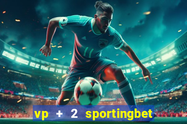 vp + 2 sportingbet o que significa