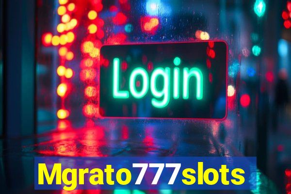Mgrato777slots