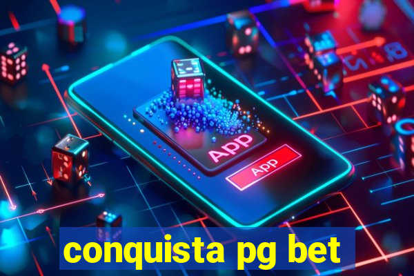conquista pg bet