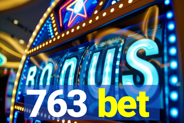 763 bet