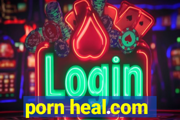 porn heal.com