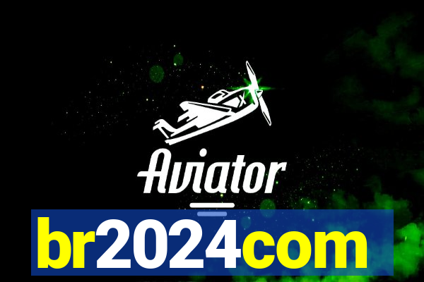 br2024com