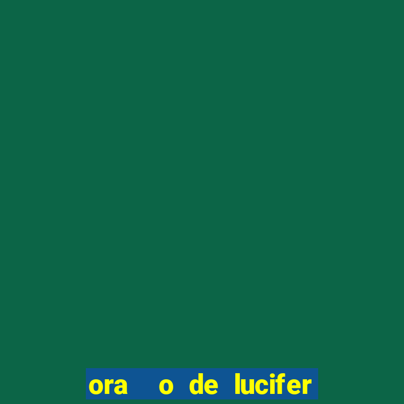 ora o de lucifer para ganhar na mega sena