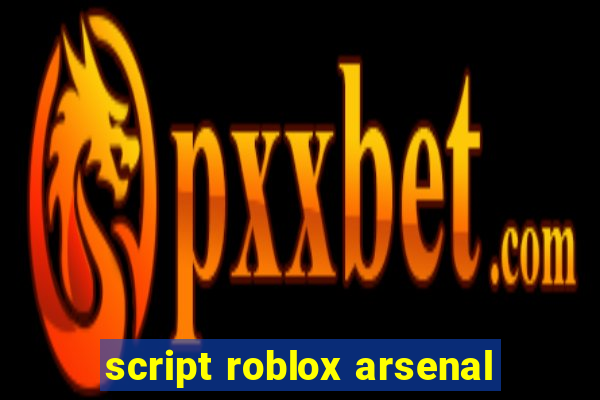 script roblox arsenal