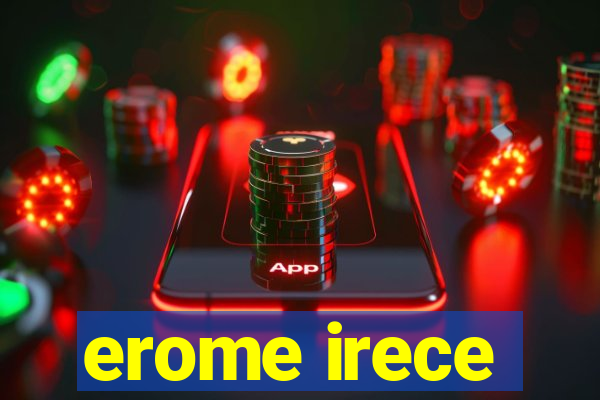 erome irece