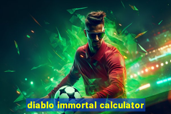 diablo immortal calculator