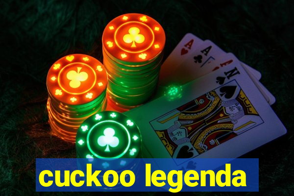 cuckoo legenda