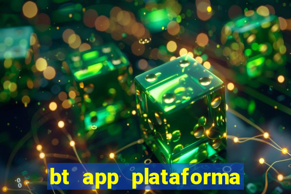 bt app plataforma de jogos