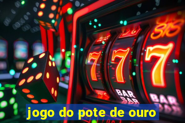 jogo do pote de ouro