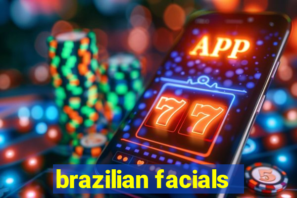 brazilian facials