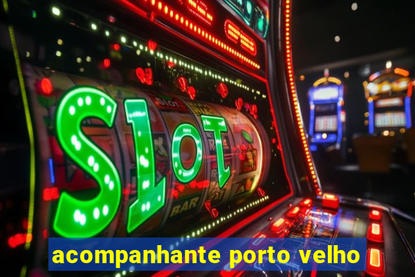 acompanhante porto velho