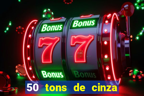 50 tons de cinza filme drive