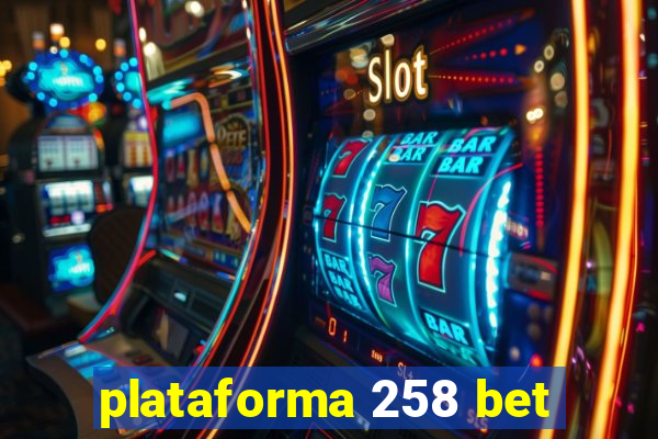 plataforma 258 bet