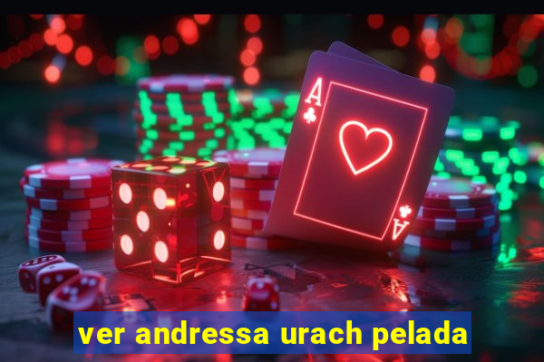 ver andressa urach pelada