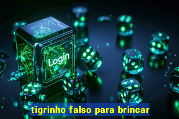 tigrinho falso para brincar