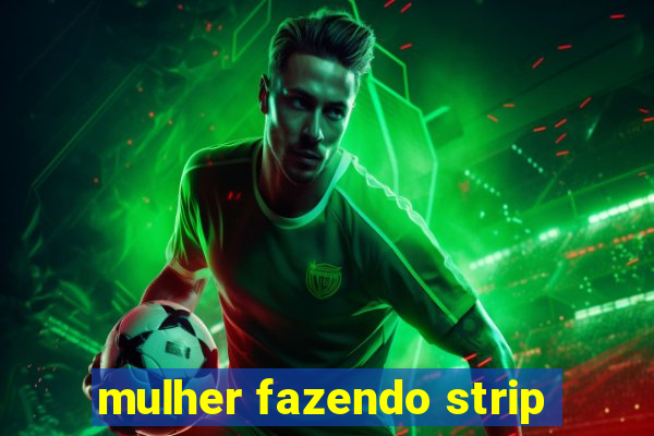 mulher fazendo strip
