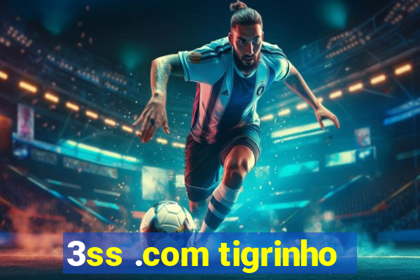 3ss .com tigrinho
