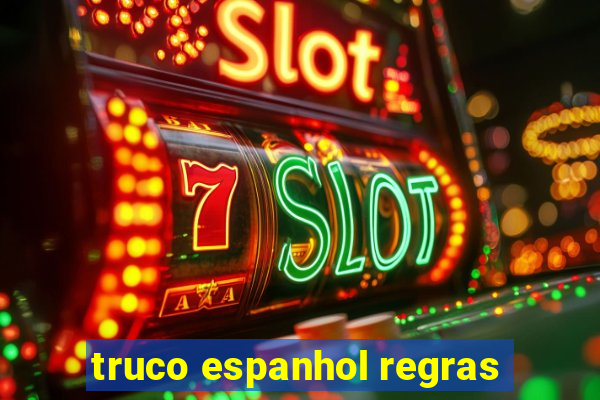 truco espanhol regras