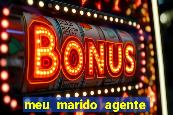 meu marido agente secreto completo dublado