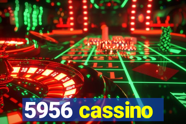 5956 cassino