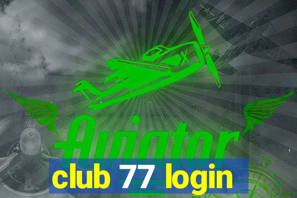 club 77 login